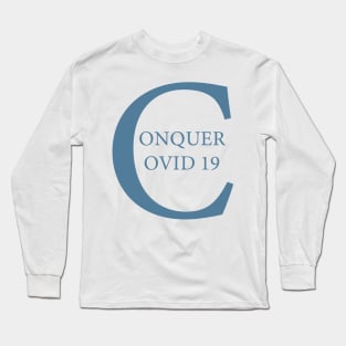 Conquer covid 19 Long Sleeve T-Shirt